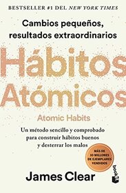 Habitos atomicos: Cambios pequenos, resultados extraordinarios (Atomic Habits) (Spanish Edition)
