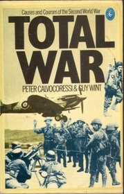 Total War: Causes and Cures of the Second World War (Pelican S.)