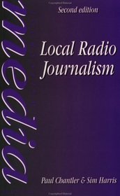 Local Radio Journalism (Media Manuals)