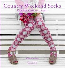 Country Weekend Socks: 25 Classic Patterns to Knit