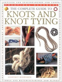 The Complete Guide to Knots and Knot Tying (Practical Handbooks (Lorenz))