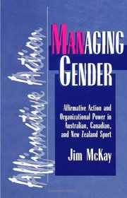 Managing Gender: Affirmative Action and Organizational Power in Australian, Canadian, and New Zealand Sport (Sport, Culture and Social Relations)