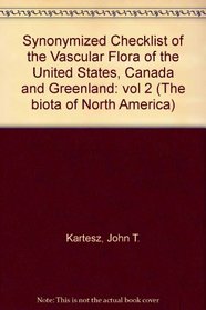 Synonymized Checklist of the Vascular Flora of the United States, Canada and Greenland: vol 2 (The Biota of North America)