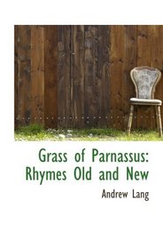 Grass of Parnassus: Rhymes Old and New