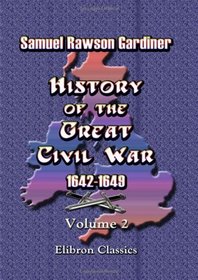 History of the Great Civil War 1642-1649: Volume 2