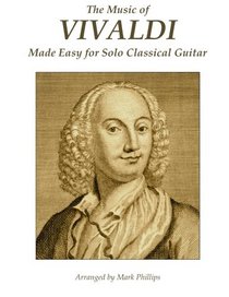 The Music of Vivaldi Made Easy for Solo Classical Guitar