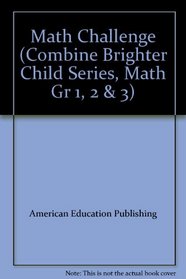 Math Challenge (Combine Brighter Child Series, Math Gr 1, 2 & 3)