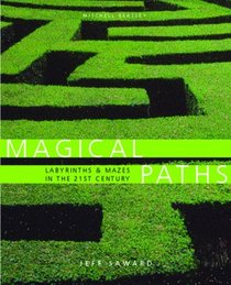 Magical Paths: Labyrinths & Mazes in the 21st Century