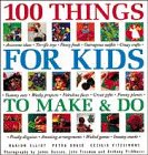 100 Things for Kids to Make and Do (The Step-by-step Series)