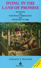 Dying in the Land of Promise: Palestine and Palestinian Christianity from Pentecost to 2000