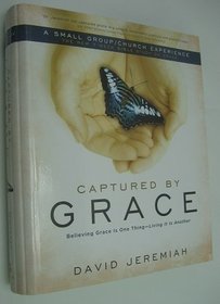 Captured By Grace: Believing Grace Is One Thing - Living It Is Another (Complete Curriculum Kit)