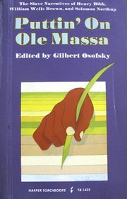 Puttin' on Ole Massa: The Slave Narratives of Henry Bibb, William Wells Brown, and Solomon Northup