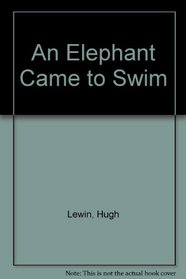 An Elephant Came to Swim