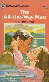 The All-the-Way Man (Harlequin Romance, No 2432)