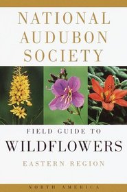 National Audubon Society Field Guide to Wildflowers : Eastern (Audubon Society Field Guide)