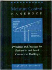 Moisture Control Handbook: Principles and Practices for Residential and Small Commercial Buildings (Building Construction)