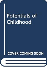 Potentials of Childhood