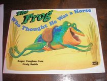 The Frog Who Thought He Was a Horse (Literacy Links Plus Guided Readers Fluent)
