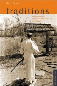 Traditions: Essays on the Japanese Martial Arts and Ways (Tuttle Martial Arts)