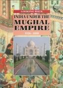 India Under the Mughal Empire, 1526-1858 (Looking Back)