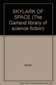 SKYLARK OF SPACE (The Garland library of science fiction)