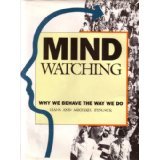 Mindwatching: Why We Behave the Way We Do