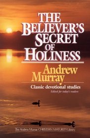 The Believer's Secret of Holiness (Andrew Murray Christian Maturity Library)