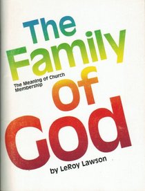 The family of God: The meaning of church membership