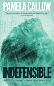 Indefensible (The Kate Lange Thriller Series) (Volume 2)