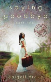 Saying Goodbye, Part Two (Passports and Promises) (Volume 1)
