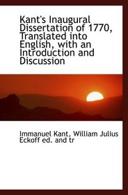 Kant's Inaugural Dissertation of 1770, Translated into English, with an Introduction and Discussion