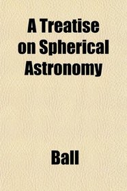 A Treatise on Spherical Astronomy