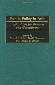 Public Policy in Asia: Implications for Business and Government