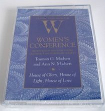 House of Glory, House of Light, House of Love - Classic Talks from the Women's Conference