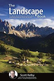 The Landscape Photography Book: The step-by-step techniques you need to capture breathtaking landscape photos like the pros