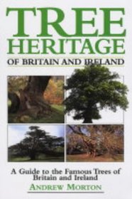 Tree Heritage of Britain and Ireland: A Guide to the Famous Trees of Britain and Ireland