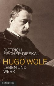 Hugo Wolf: Leben Und Werk