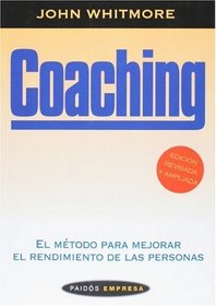 Coaching. El metodo para mejorar el rendimiento de las personas (Paidos Empresa) (Spanish Edition)