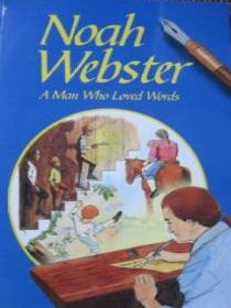 Noah Webster A Man Who Loved Words