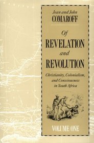 Of Revelation and Revolution, Volume 1 : Christianity, Colonialism, and Consciousness in South Africa (Of Revelation and Revolution)