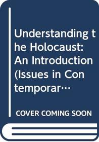 Understanding the Holocaust: An Introduction (Issues in Contemporary Religion)