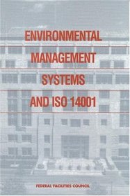 Environmental Management Systems and ISO 14001: Federal Facilities Council Report No. 138 (Compass Series)
