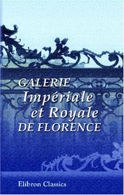 Galerie Impriale et Royale de Florence