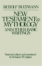 The New Testament and Mythology and Other Basic Writings