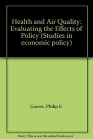 Health and Air Quality: Evaluating the Effects of Policy (Studies in economic policy)