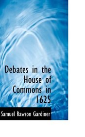 Debates in the House of Commons in 1625