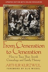 From Generation to Generation: How to Trace Your Jewish Genealogy and Family History