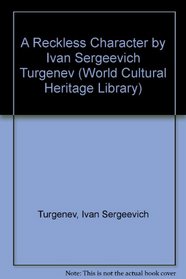 A Reckless Character by Ivan Sergeevich Turgenev (World Cultural Heritage Library)