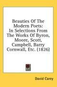 Beauties Of The Modern Poets: In Selections From The Works Of Byron, Moore, Scott, Campbell, Barry Cornwall, Etc. (1826)