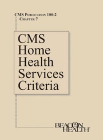 CMS Home Health Services Criteria, Publication 100-2, Chapter 7
